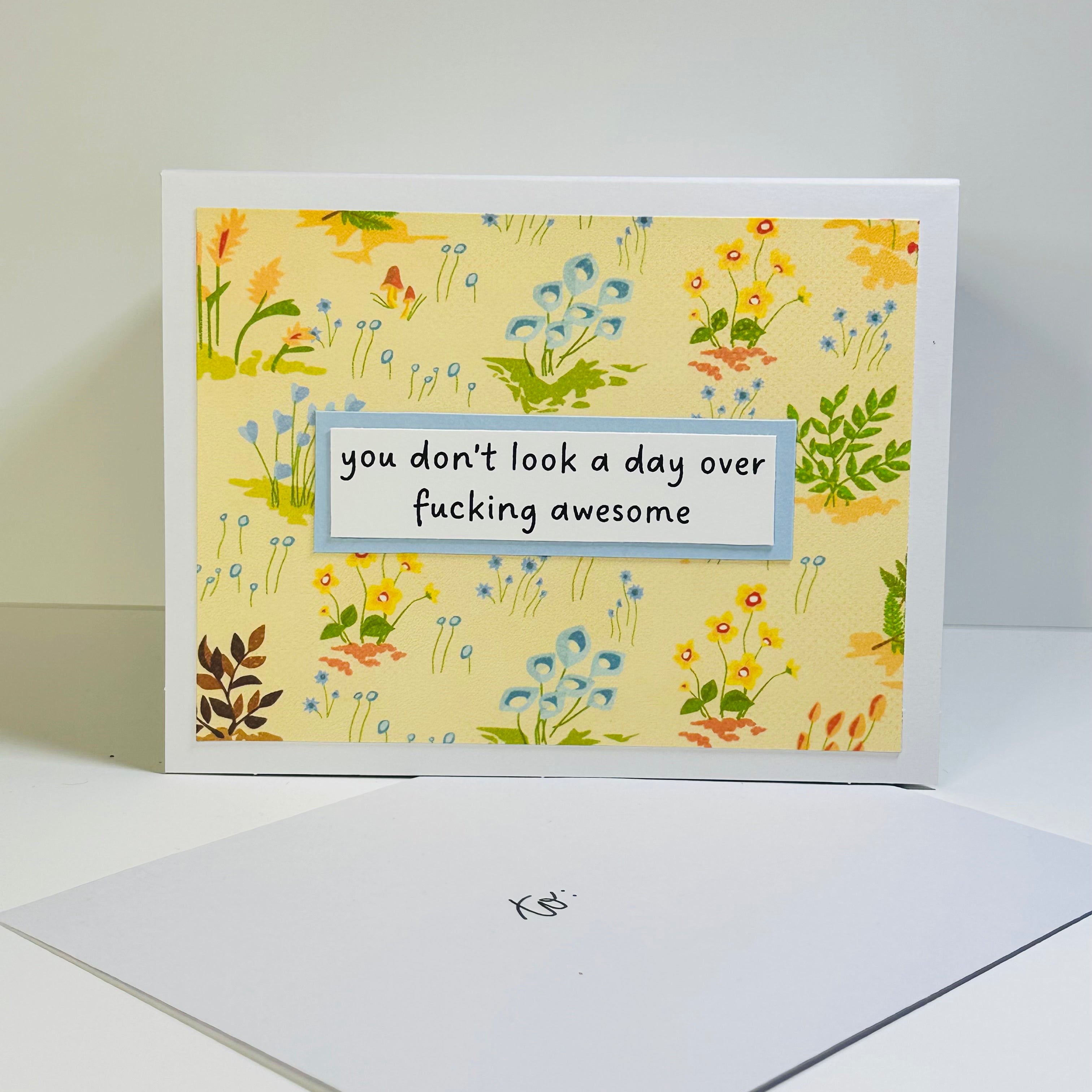 CARD - YOU DON'T LOOK A DAY OVER FUCKING AWESOME