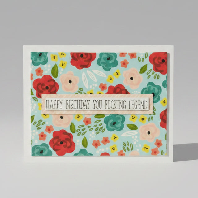 CARD - HAPPY BIRTHDAY YOU FUCKING LEGEND