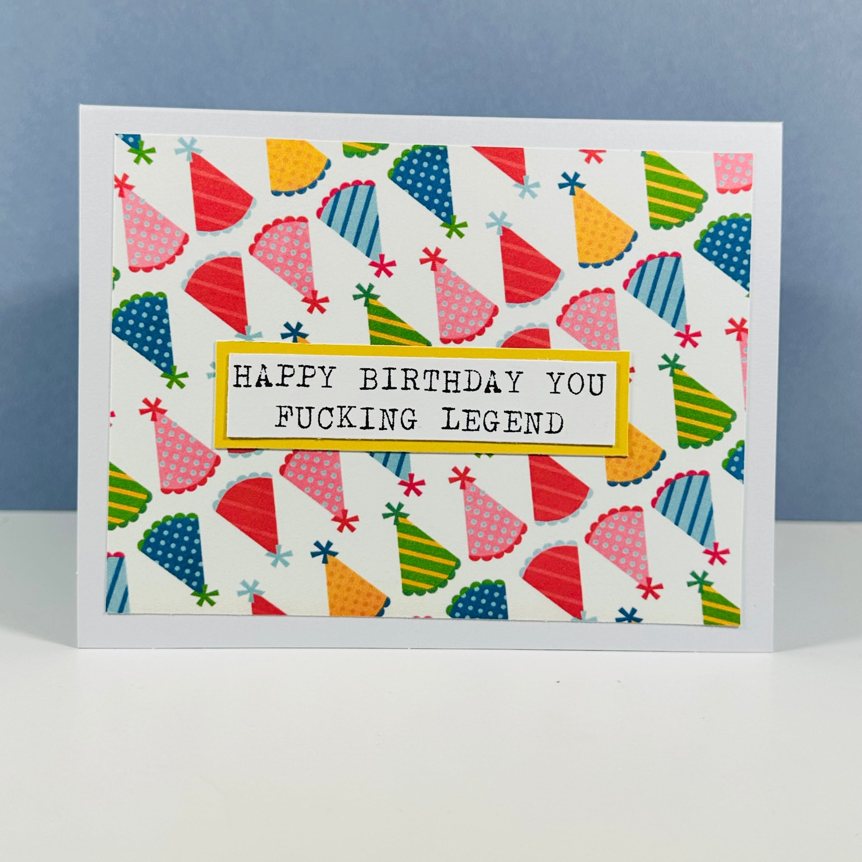 CARD - HAPPY BIRTHDAY YOU FUCKING LEGEND
