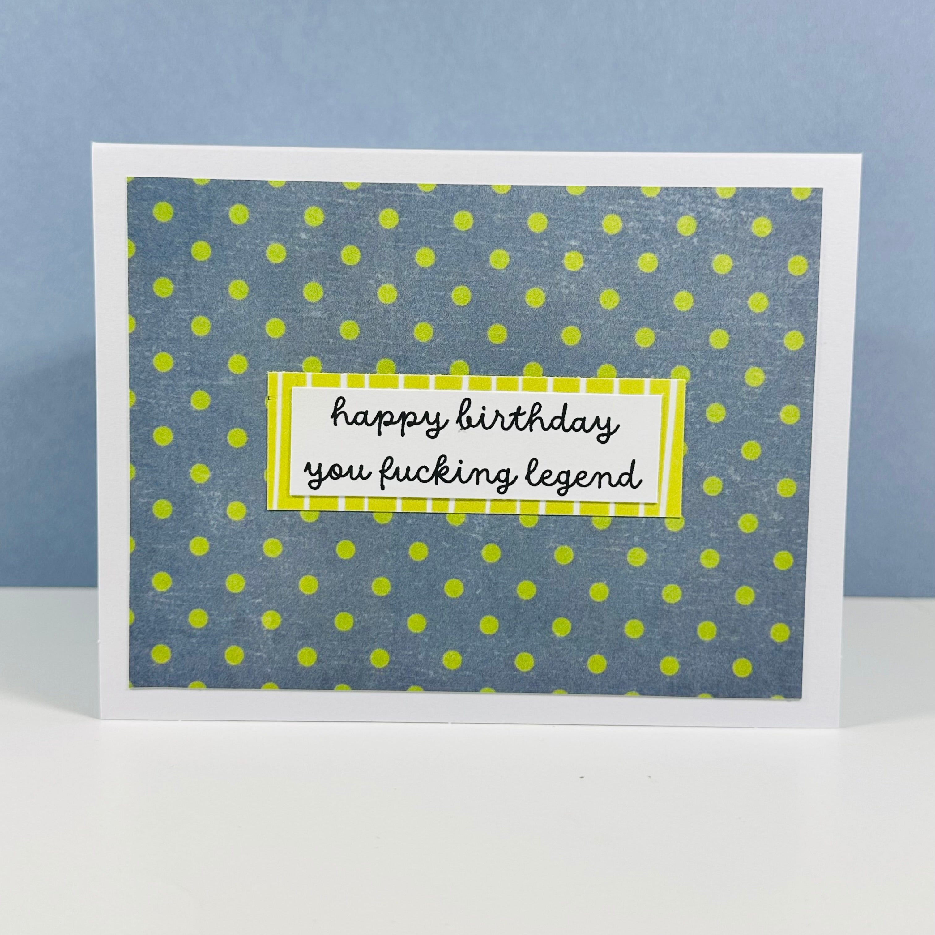 CARD - HAPPY BIRTHDAY YOU FUCKING LEGEND
