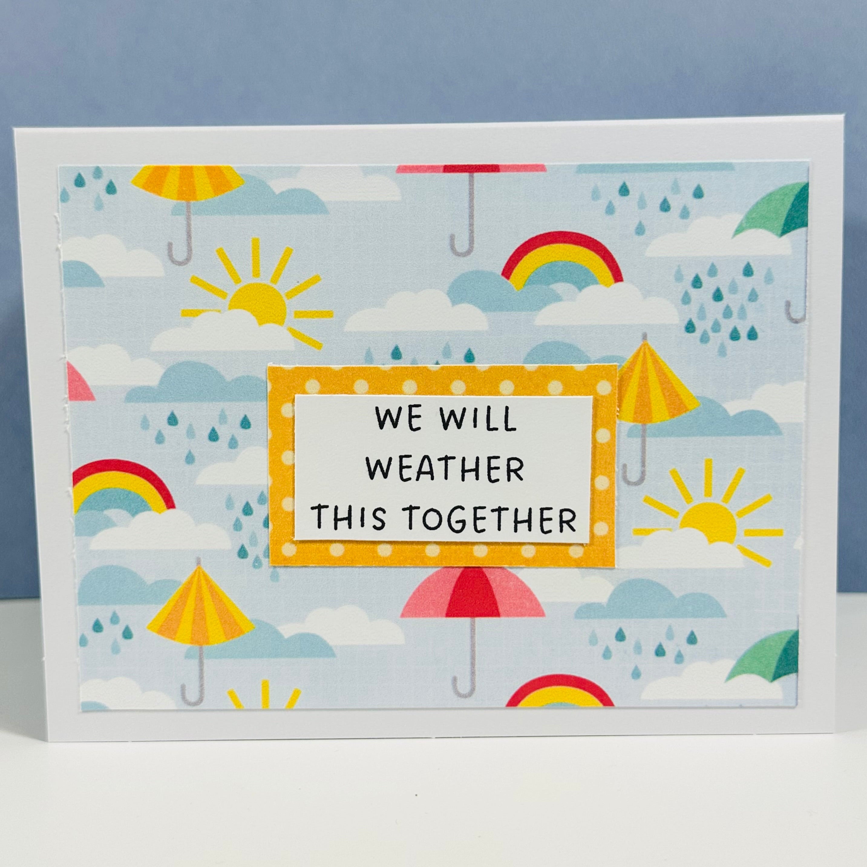 CARD - WE WILL WEATHER THIS TOGETHER