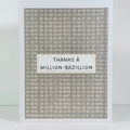 CARD - THANKS A MILLION BAZILLION