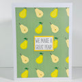 CARD - WE MAKE A GREAT PEAR!