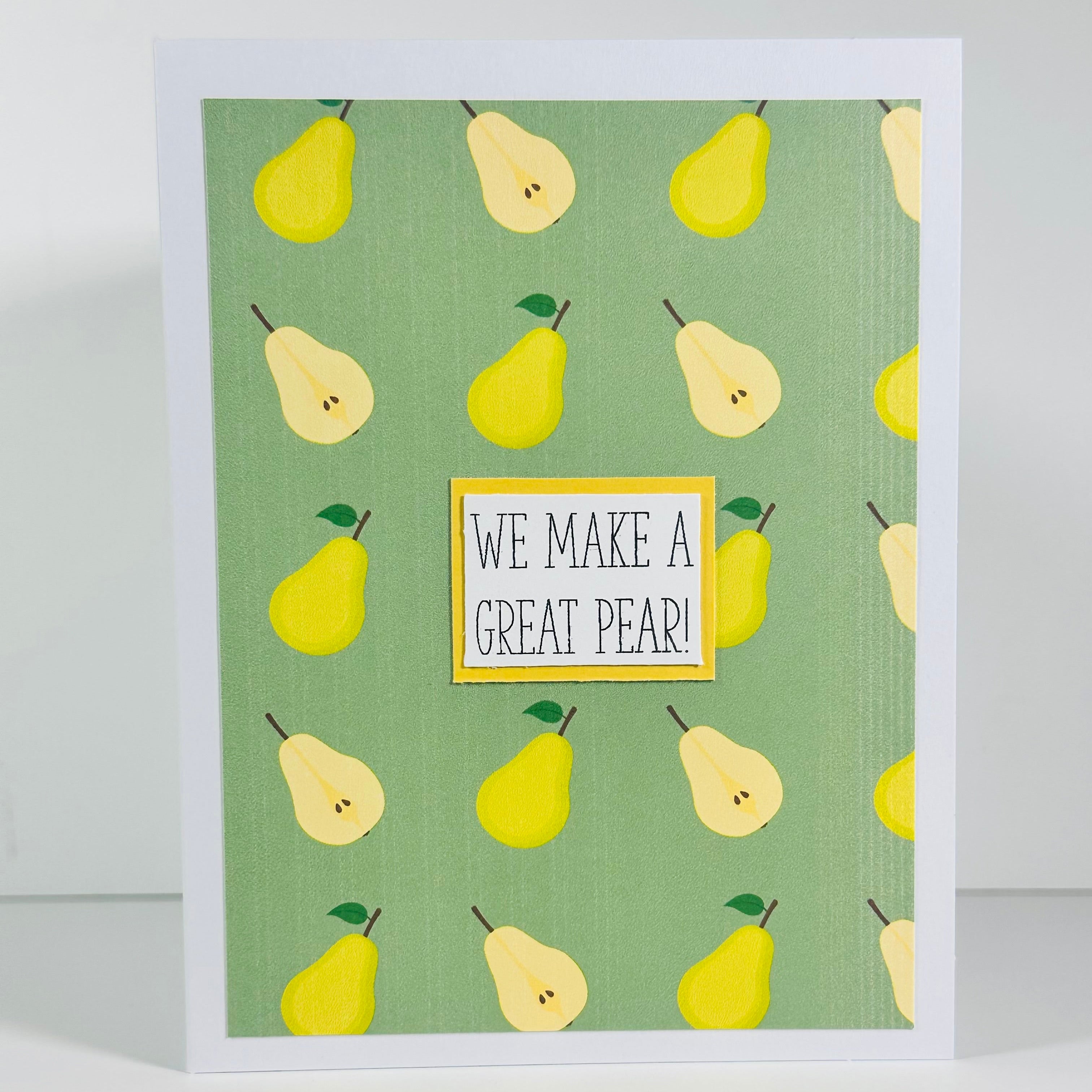 CARD - WE MAKE A GREAT PEAR!
