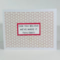 CARD - CAN YOU BELIEVE WE'VE MADE IT THIS FAR?!