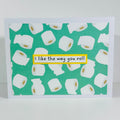 CARD - I LIKE THE WAY YOU ROLL!