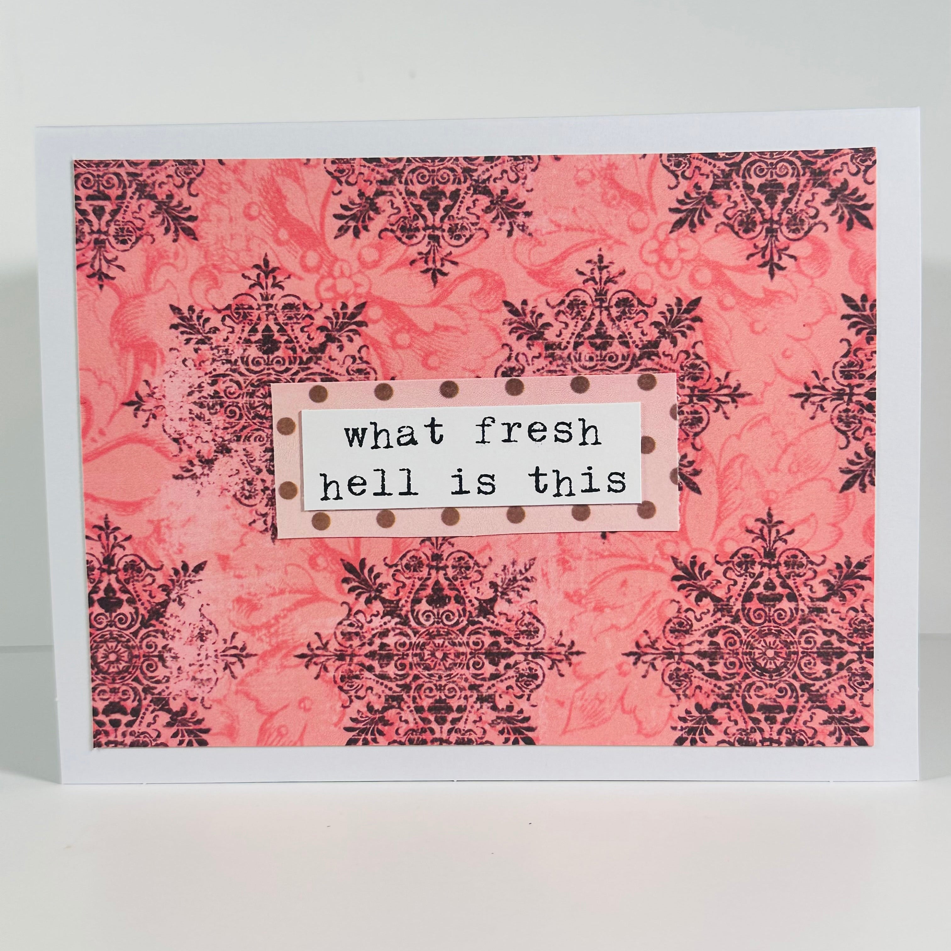 CARD - WHAT FRESH HELL IS THIS?