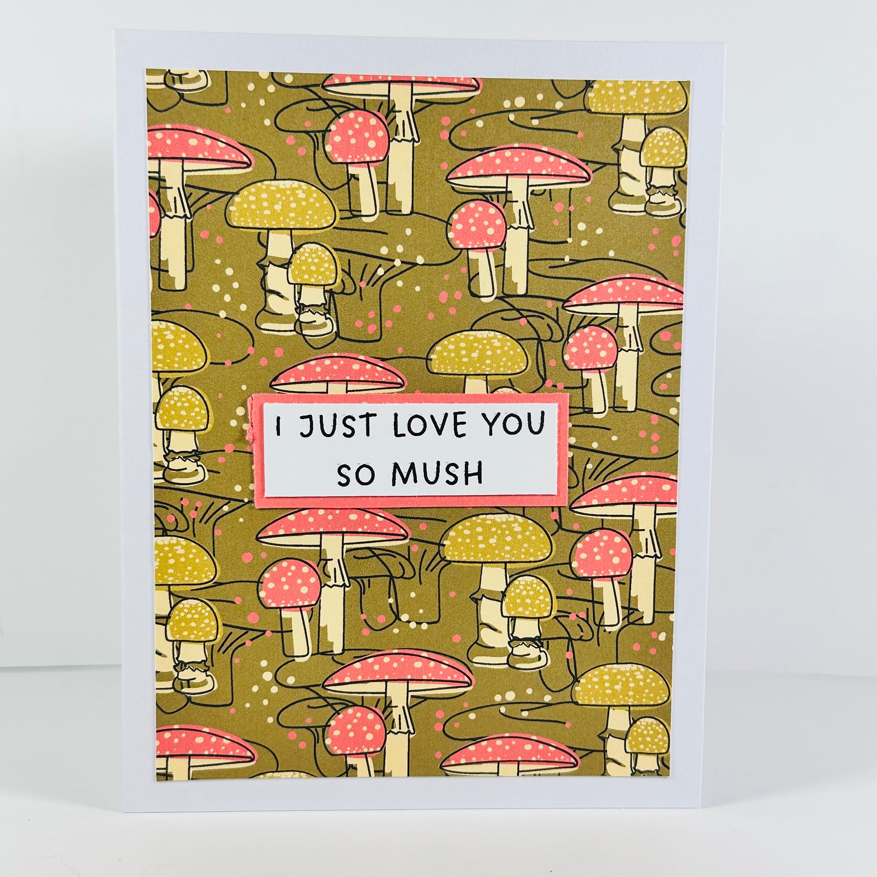CARD - I JUST LOVE YOU SO MUSH