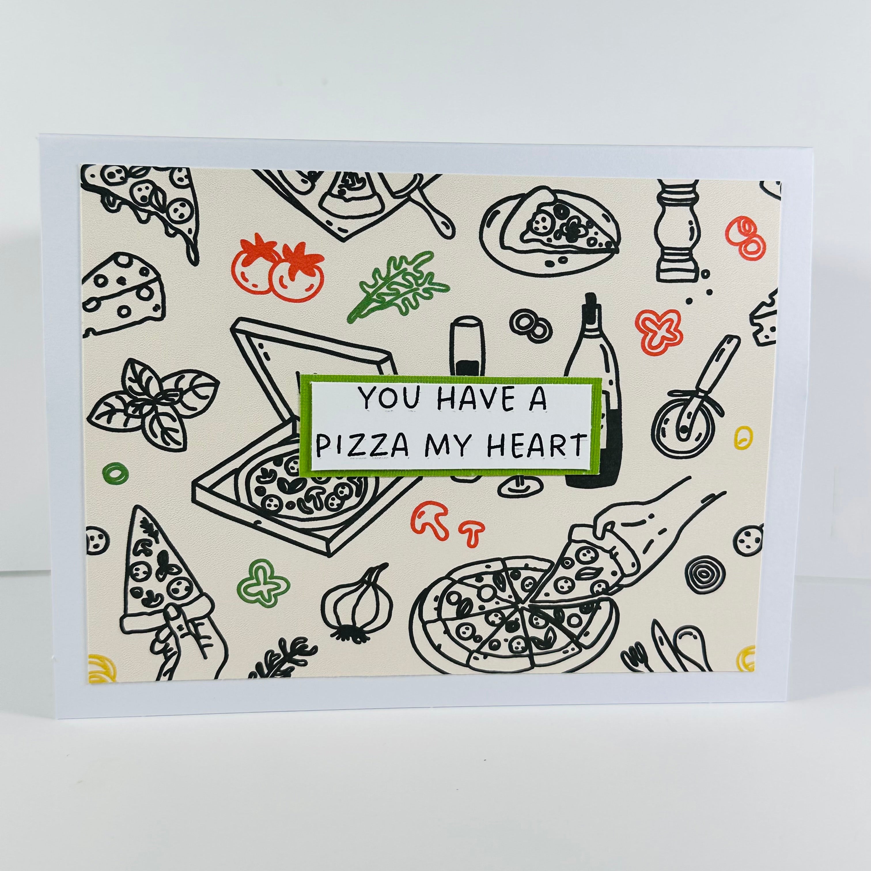 CARD - YOU HAVE A PIZZA MY HEART