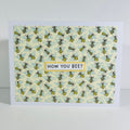 CARD - HOW YOU BEE?