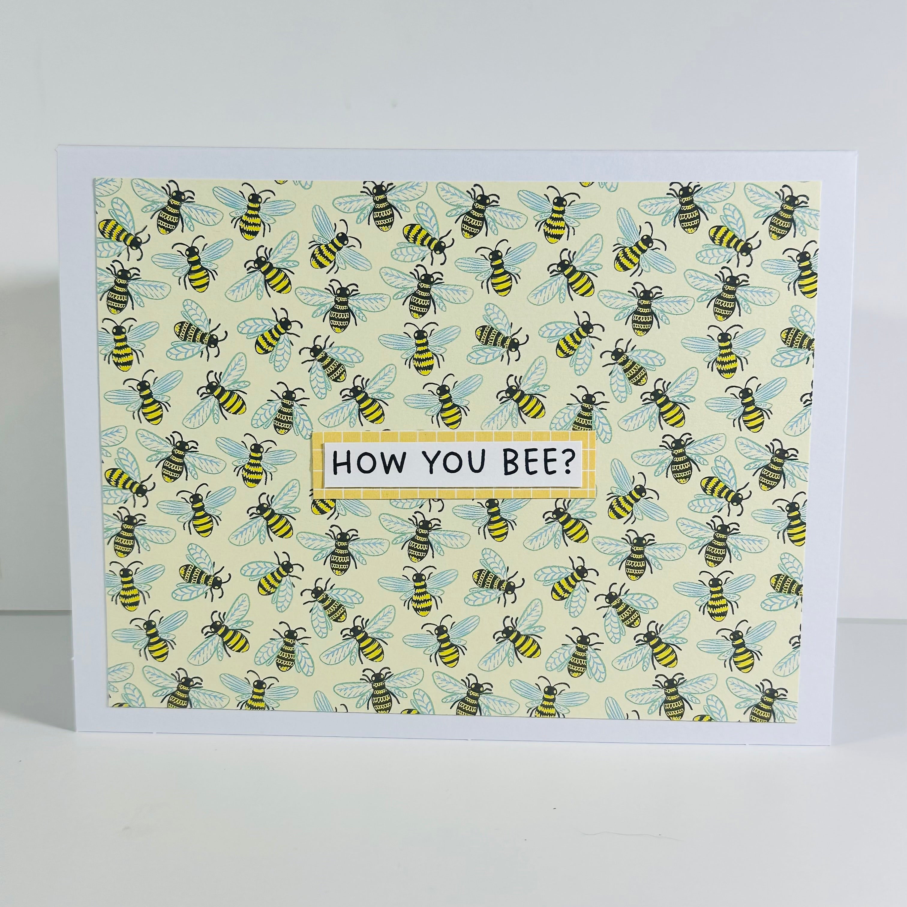 CARD - HOW YOU BEE?