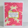 CARD - I LOVE YOU ALMOST AS MUCH AS I LOVE THE CAT